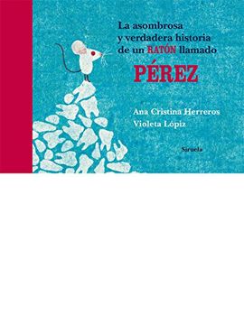 portada La Asombrosa y Verdadera Historia de un Raton Llamado Perez