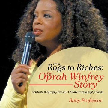 portada From Rags to Riches: The Oprah Winfrey Story - Celebrity Biography Books Children's Biography Books (en Inglés)