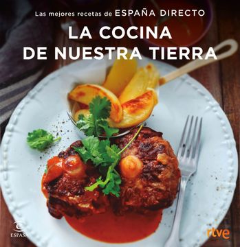 portada La Cocina de Nuestra Tierra: Las Mejores Recetas de España Directo (in Spanish)