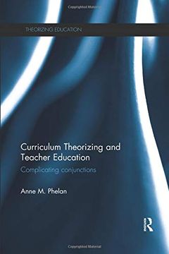 portada Curriculum Theorizing and Teacher Education: Complicating Conjunctions (Theorizing Education) (en Inglés)