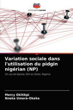 portada Variation sociale dans l'utilisation du pidgin nigérian (NP) (en Francés)