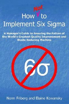 portada how not to implement six sigma (en Inglés)