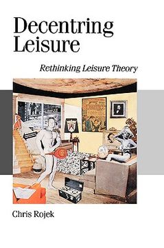 portada decentring leisure: rethinking leisure theory (in English)