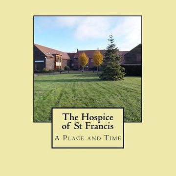 portada The Hospice of St Francis - A Place and Time