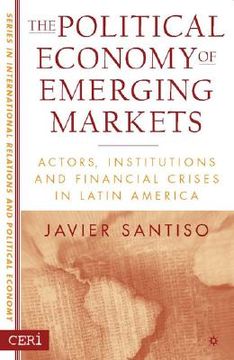 portada the political economy of emerging markets: actors, institutions and financial crises in latin america (in English)