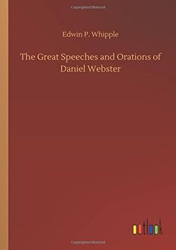 portada The Great Speeches and Orations of Daniel Webster (en Inglés)
