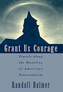portada Grant us Courage: Travels Along the Mainline of American Protestantism (en Inglés)