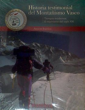 portada Historia Testimonial del Montañismo Vasco. Tiempos Modernos. El a Lpinismo del Siglo xxi