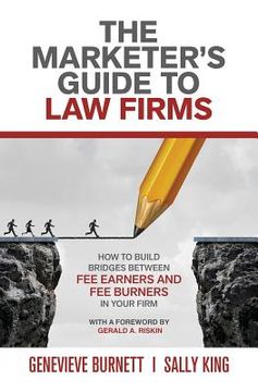 portada The Marketer's Guide to Law Firms: How to build bridges between fee earners and fee burners in your firm (en Inglés)