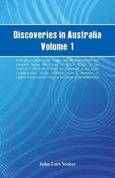 portada Discoveries in Australia, Volume 1. With An Account Of The Coasts And Rivers Explored And Surveyed During The Voyage Of H.M.S. Beagle, In The Years ... Of The Admiralty. Also A Narrative Of Captain