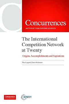 portada The International Competition Network at Twenty: Origins, Accomplishments and Aspirations (en Inglés)