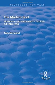 portada The Modern Scot: Modernism and Nationalism in Scottish Art, 1928-1955 (en Inglés)