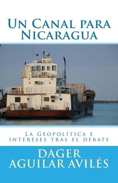 portada Un Canal para Nicaragua.: La Geopolitica e intereses tras el debate
