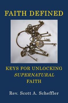 portada Faith Defined: Keys For Unlocking Supernatural Faith (en Inglés)