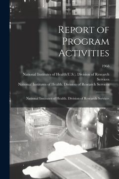 portada Report of Program Activities: National Institutes of Health. Division of Research Services; 1968 (en Inglés)
