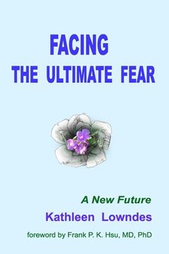 portada Facing the Ultimate Fear: A New Future (in English)