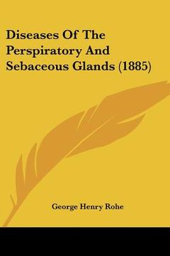 portada diseases of the perspiratory and sebaceous glands (1885) (en Inglés)