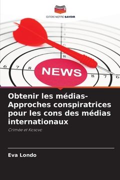 portada Obtenir les médias- Approches conspiratrices pour les cons des médias internationaux (in French)