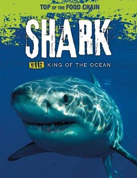 portada Shark: Killer King of the Ocean (Top of the Food Chain) (en Inglés)