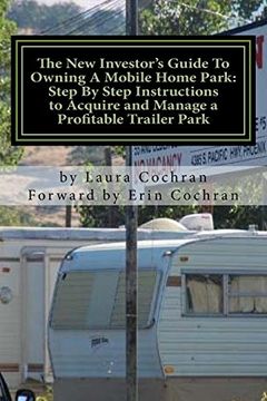 portada The New Investor's Guide To Owning A Mobile Home Park: Why Mobile Home Park Ownership Is the Best Investment in This Economy and Step by Step Instructions How to Acquire and Manage a Profitable Park (en Inglés)
