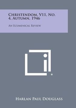 portada Christendom, V11, No. 4, Autumn, 1946: An Ecumenical Review (en Inglés)