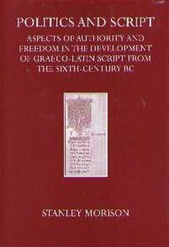 portada Politics and Script: Aspects of Authority and Freedom in the Development of Graeco-Latin Script From the Sixth Century bc (The Lyell Lectures) (in English)