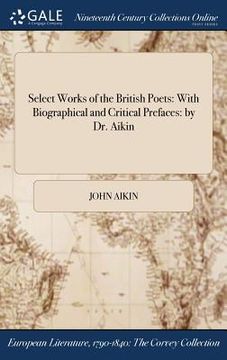 portada Select Works of the British Poets: With Biographical and Critical Prefaces: by Dr. Aikin (en Inglés)