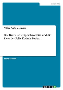 portada Der Badenische Sprachkonflikt und die Ziele des Felix Kasimir Badeni (en Alemán)