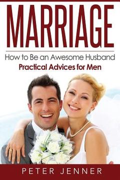 portada Marriage: How to Be an Awesome Husband ? Practical Advices for Men (en Inglés)