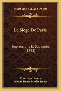 portada Le Siege De Paris: Impressions Et Souvenirs (1898) (en Francés)