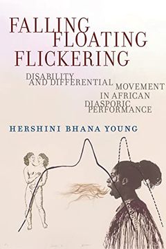 portada Falling, Floating, Flickering: Disability and Differential Movement in African Diasporic Performance (Crip, 7) (in English)