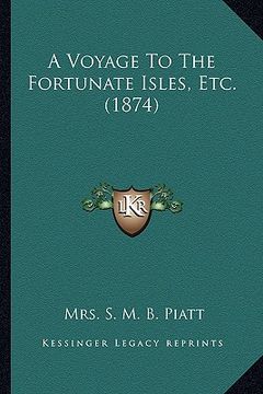 portada a voyage to the fortunate isles, etc. (1874) a voyage to the fortunate isles, etc. (1874) (en Inglés)