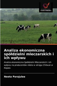 portada Analiza ekonomiczna spóldzielni mleczarskich i ich wplywu (in Polaco)