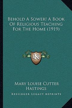 portada behold a sower! a book of religious teaching for the home (1919) (en Inglés)