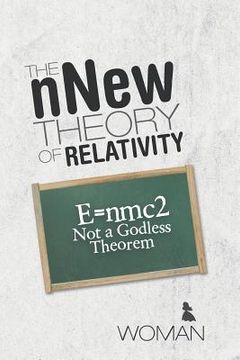 portada The nNew Theory of Relativity: E=nmc2 Not a Godless Theorem (in English)