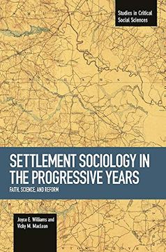 portada Settlement Sociology in Progressive Years: Faith, Science, and Reform (Studies in Critical Social Sciences) (en Inglés)