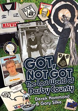 portada Got, Not Got: Derby County: The Lost World of Derby County