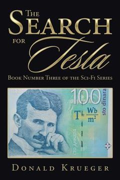 portada The Search for Tesla: Book Number Three of the Sci-Fi Series (in English)
