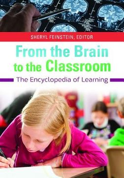 portada From the Brain to the Classroom: The Encyclopedia of Learning (en Inglés)