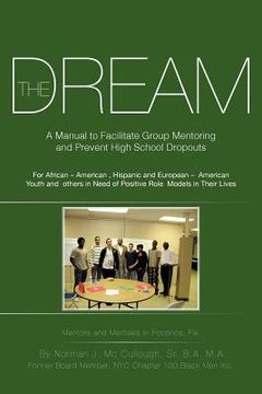 portada the dream: a manual to facilitate group mentoring and prevent high school dropouts (en Inglés)