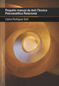 portada Pequeño Manual de Anti-Técnica Psicoanalítica Relacional (in Spanish)
