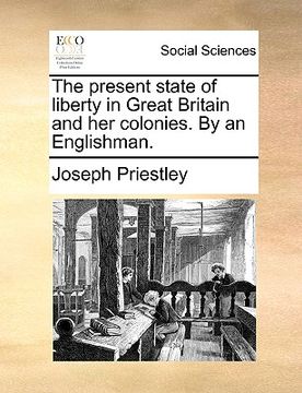 portada the present state of liberty in great britain and her colonies. by an englishman. (in English)