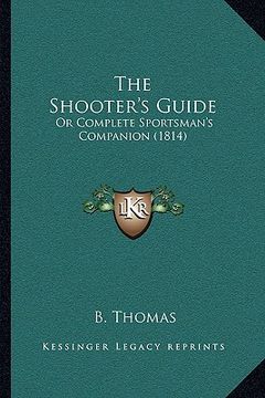 portada the shooter's guide: or complete sportsman's companion (1814) (in English)