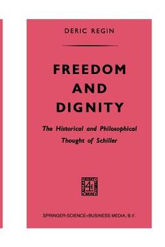 portada Freedom and Dignity: The Historical and Philosophical Thought of Schiller (en Inglés)