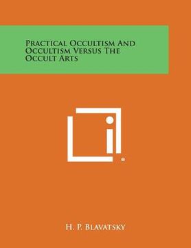 portada Practical Occultism and Occultism Versus the Occult Arts (in English)