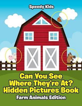 portada Can You See Where They're At? Hidden Pictures Book: Farm Animals Edition (en Inglés)