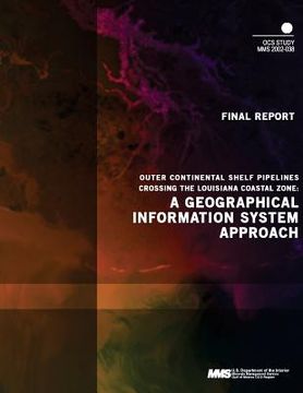portada Outer Continental Shelf Pipelines Crossing the Louisiana Coastal Zone: A Geographical Information System Approach (en Inglés)