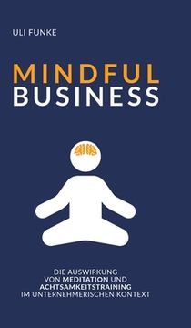 portada Mindful Business: Die Auswirkung von Meditation und Achtsamkeitstraining im unternehmerischen Kontext (en Alemán)