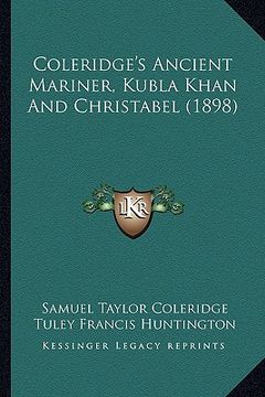 portada coleridge's ancient mariner, kubla khan and christabel (1898)