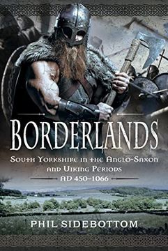 portada Borderlands: South Yorkshire in the Anglo-Saxon and Viking Periods. Ad 450-1066 (en Inglés)